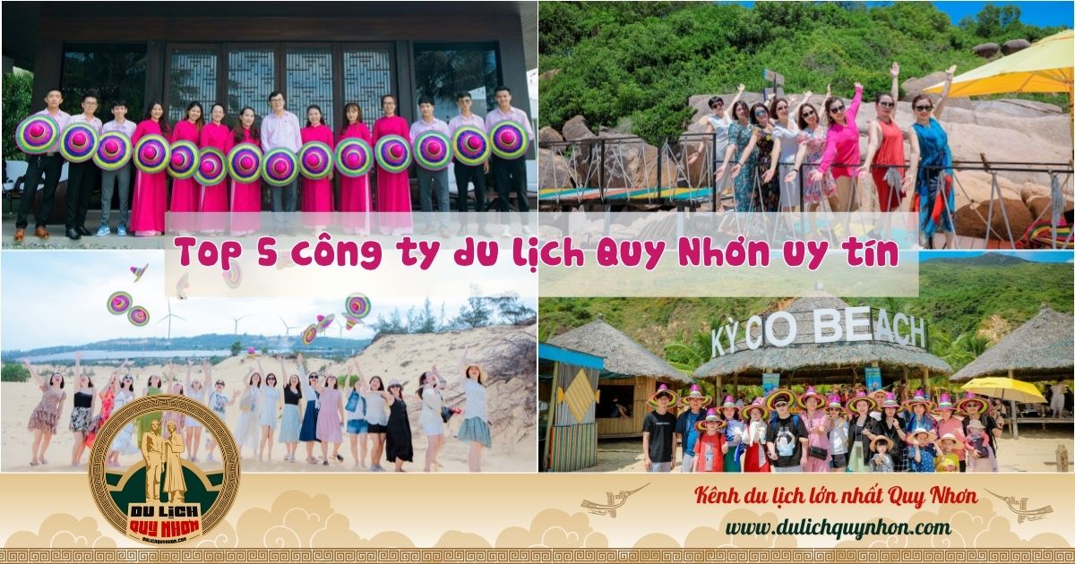 Top 5 công ty du lịch Quy Nhơn nhận nhiều đánh giá 5 sao nhất