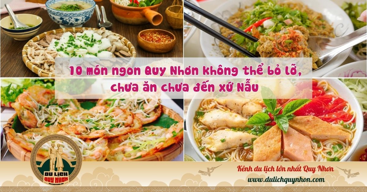 10 món ngon Quy Nhơn không thể bỏ lỡ, chưa ăn chưa đến xứ Nẫu 
